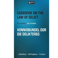 Casebook on the Law of Delict/ Vonnisbundel oor……5e  Neethling, J  Potgieter, JM  Scott, TJ 