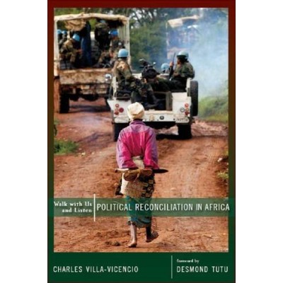 Walk with Us and Listen Political Reconciliation in Africa - Charles Villa-Vicencio forward by Desmond Tutu