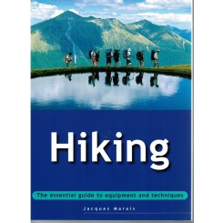 Hiking The essential guide to equipment & techniques - Jacques Maraise